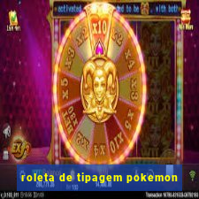 roleta de tipagem pokemon